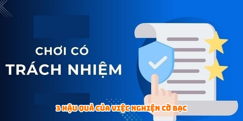 3 hậu quả của việc nghiện cờ bạc