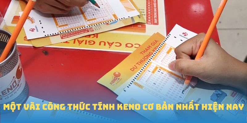 Một vài công thức tính Keno cơ bản nhất hiện nay