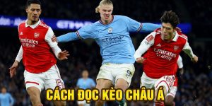 Cách Đọc Kèo Châu Á Chuẩn Xác Cho Người Mới Bắt Đầu