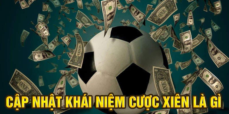 Cược Xiên Là Gì?