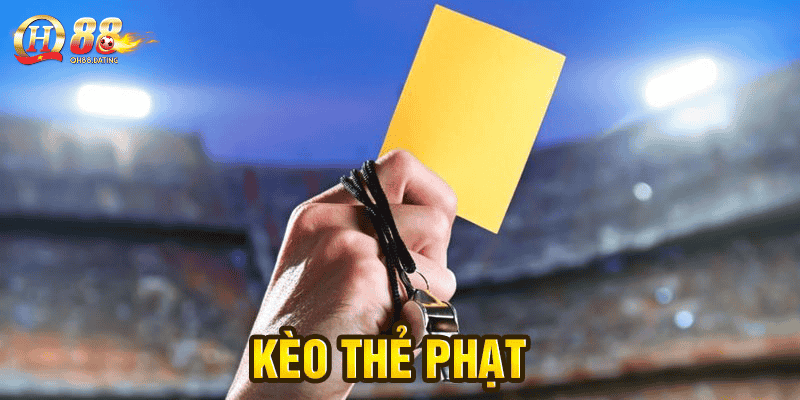 Kèo Thẻ Phạt Là Gì? Hướng Dẫn Cách Chơi Và Cách Tối Ưu Cược Thẻ Tại QH88