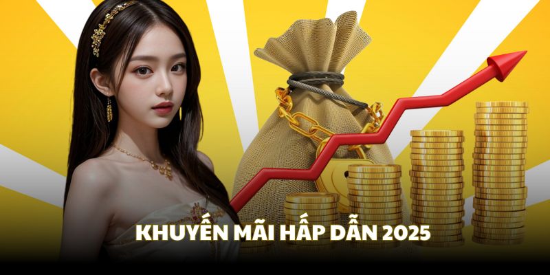 Tổng thể các khuyến mãi hot năm 2025 cho hội viên