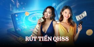 Rút Tiền QH88 - Chỉ Dẫn Thao Tác Bước Lĩnh Thưởng